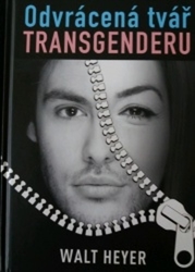 Heyer, Walt - Odvrácená tvář transgenderu