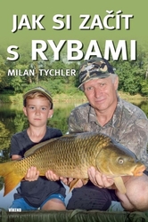 Tychler, Milan - Jak si začít s rybami