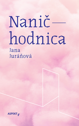 Juráňová, Jana - Naničhodnica