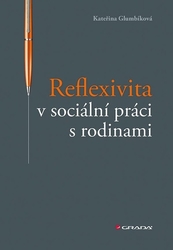 Glumbíková, Kateřina - Reflexivita v sociální práci s rodinami