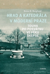 Berglund, Bruce R. - Hrad a katedrála v moderní Praze