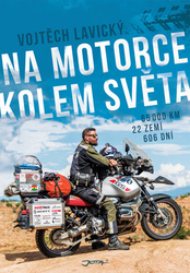 Lavický, Vojtěch - Na motorce kolem světa