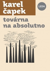 Čapek, Karel - Továrna na Absolutno