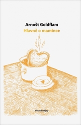 Goldflam, Arnošt - Hlavně o mamince