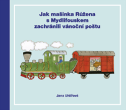 Uhlířová, Jana - Jak mašinka Růžena s Mydlifouskem zachránili vánoční poštu