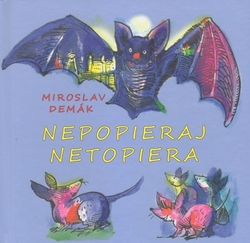 Demák, Miroslav - Nepopieraj netopiera