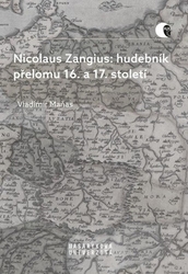 Maňas, Vladimír - Nicolaus Zangius: hudebník přelomu 16. a 17. století