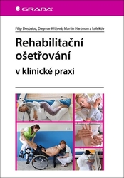 Dosbaba, Filip; Hartman, Martin; Křížová, Dagmar - Rehabilitační ošetřování v klinické praxi
