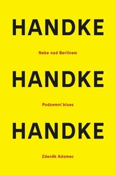 Handke, Peter - Nebe nad berlínem / Podzemní blues / Zdeněk Adamec