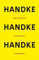Handke, Peter - Nebe nad berlínem / Podzemní blues / Zdeněk Adamec