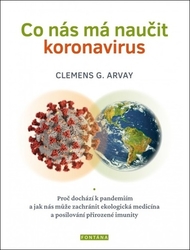 Arvay, Clemens G. - Co nás má naučit koronavirus