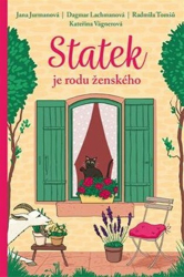 Jurmanová, Jana; Lachmanová, Dagmar; Tomšů, Radmila - Statek je rodu ženského