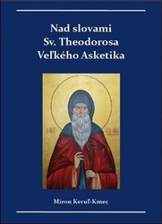 Keruľ-Kmec st., Miron - Nad slovami sv. Theodorosa Veľkého Asketika