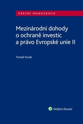 Fecák, Tomáš - Mezinárodní dohody o ochraně investic a právo Evropské unie II