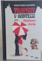 Hlaváček, Honza - Trapasy u hantecu aneb Fópačkový storky