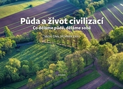 Cílek, Václav; Hladík, Jiří - Půda a život civilizací