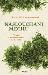 Kimmerer, Robin Wall - Naslouchání mechu