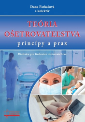 Farkašová, Dana - Teória ošetrovateľstva,  princípy a prax