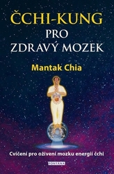 Chia, Mantak - Čchi-kung pro zdravý mozek