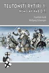 Kuník, František; Schwangen, Wolfgang - Teutonští rytíři I.