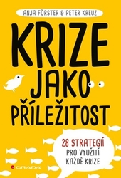 Förster, Anja; Kreuz, Peter - Krize jako příležitost