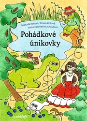 Kotová, Marcela; Kotová, Tereza; Lachoutová, Irena - Pohádkové únikovky