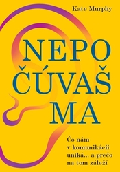 Murphy, Kate - Nepočúvaš ma