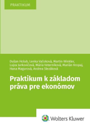 Holub, Dušan; Vačoková, Lenka; Winkler, Martin - Praktikum k základom práva pre ekonómov