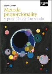 Červínek, Zdeněk - Metoda proporcionality v praxi Ústavního soudu