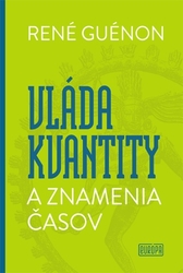 Guénon, René - Vláda kvantity a znamenia časov