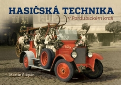 Štěpán, Martin - Hasičská technika v Pardubickém kraji