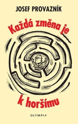 Provazník, Josef - Každá změna je k horšímu