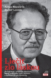 Neuwirth, Anton; Lesňák, Rudolf - Liečiť zlo láskou