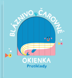 Bláznivo čarovné okienka Protiklady