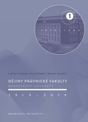 Vojáček, Ladislav; Schelle, Karel; Tauchen, Jaromír - Dějiny Právnické fakulty Masarykovy univerzity 1919–2019