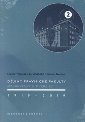 Vojáček, Ladislav; Schelle, Karel; Tauchen, Jaromír - Dějiny Právnické fakulty Masarykovy univerzity 1919–2019