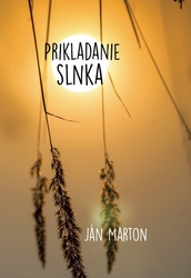 Marton, Ján - Prikladanie slnka