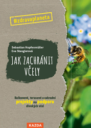 Hopfenmüller, Sebastian; Stanglerová, Eva - Jak zachránit včely