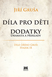 Gruša, Jiří - Díla pro děti. Dodatky, dramata a překlady