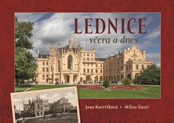 Kučeříková, Jana; Šustr, Milan - Lednice včera a dnes