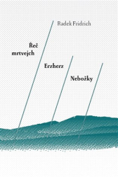 Fridrich, Radek - Řeč mrtvejch / Erzherz / Nebožky