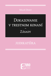 Deset, Miloš - Dokazovanie v trestnom konaní Zásady