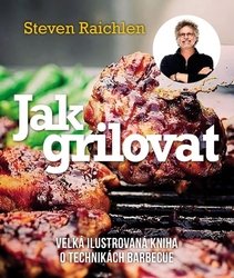 Raichlen, Steven - Jak grilovat