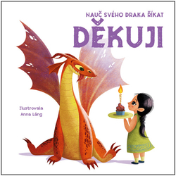 Láng, Anna - Nauč svého draka říkat Děkuji