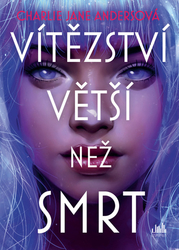 Andersová, Charlie Jane - Vítězství větší než smrt