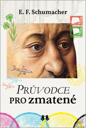 Schumacher, Ernst Friedrich - Průvodce pro zmatené