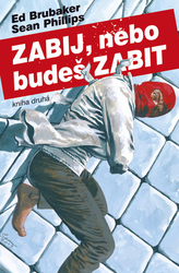 Brubaker, Ed; Phillips, Sean - Zabij, nebo budeš zabit