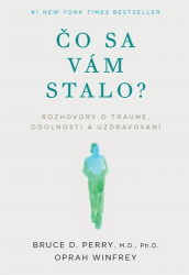 Perry, Bruce D.; Winfrey, Oprah - Čo sa vám stalo?