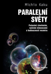 Kaku, Michio - Paralelní světy