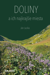 Lacika, Ján - Doliny a ich najkrajšie miesta